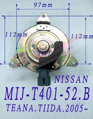 MIJ-T401-52.B (มอเตอร์พัดลม ยี่ห้อMIJ) NISSAN TEANA/TIDA. ปี2005-