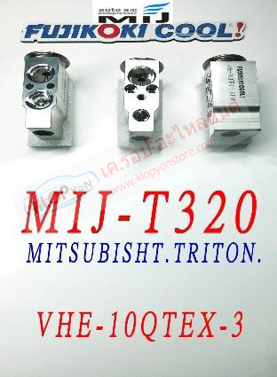 MIJ-T320 (บล๊อค VALVE ยี่ห้อ FUJIKOKI COOL! นำเข้าโดย MIJ) MITSUBISHI TRITON รหัสวาวล์ VHE-10QTEX-3