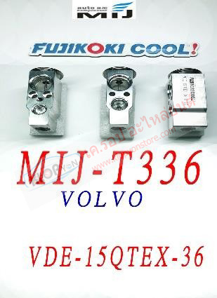 MIJ-T336 (บล๊อค VALVE ยี่ห้อ FUJIKOKI COOL! นำเข้าโดย MIJ) VOLVO รหัสวาวล์ VDE-15QTEX-36