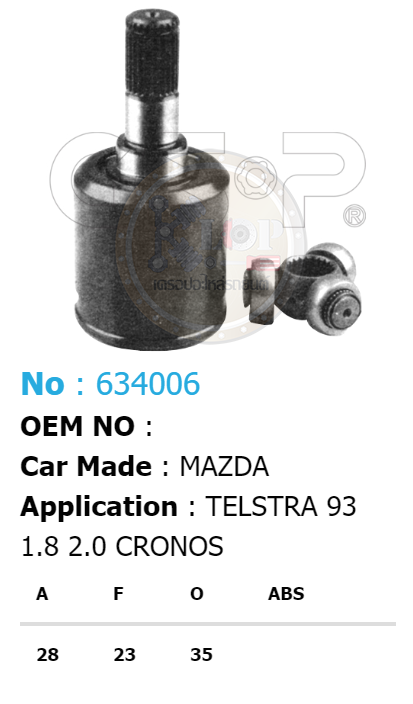 รหัสสินค้า 634006 ฟันนอก28 ฟันใน23 คอบ่าซีล35 [หัวเพลาใน ยี่ห้อGS-P] MAZDA TELSTRA/93 1.8, 2.0, CRONOS