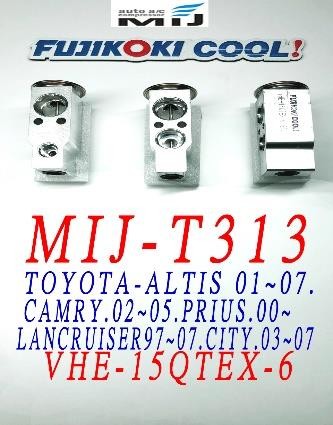 MIJ-T313 (บล๊อคVALVE ยี่ห้อFUJIKOKI COOL! นำเข้าโดยMIJ) TOYOTA ALTIS ปี01-07/CAMRY ปี02-05/PRIUS ปี00-/LAND CRUISER ปี97-07 / CITY ปี03-07 (วาวล์รหัส VHE-150TEX-6)