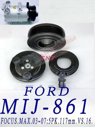 MIJ-861 (ชุดหน้าคลัทช์ ยี่ห้อ MIJ) FORD FOCUS.MAX. ปี 03-07 (5PK.117mm.VS.16.)