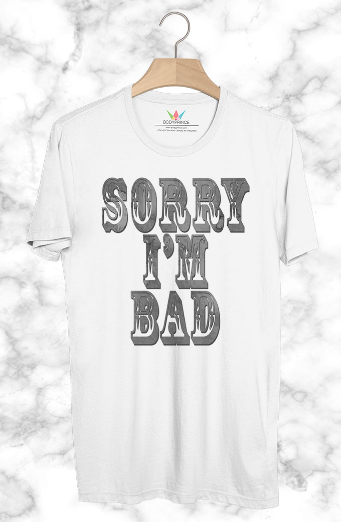 BP192 เสื้อยืด SORRY I'M BAD