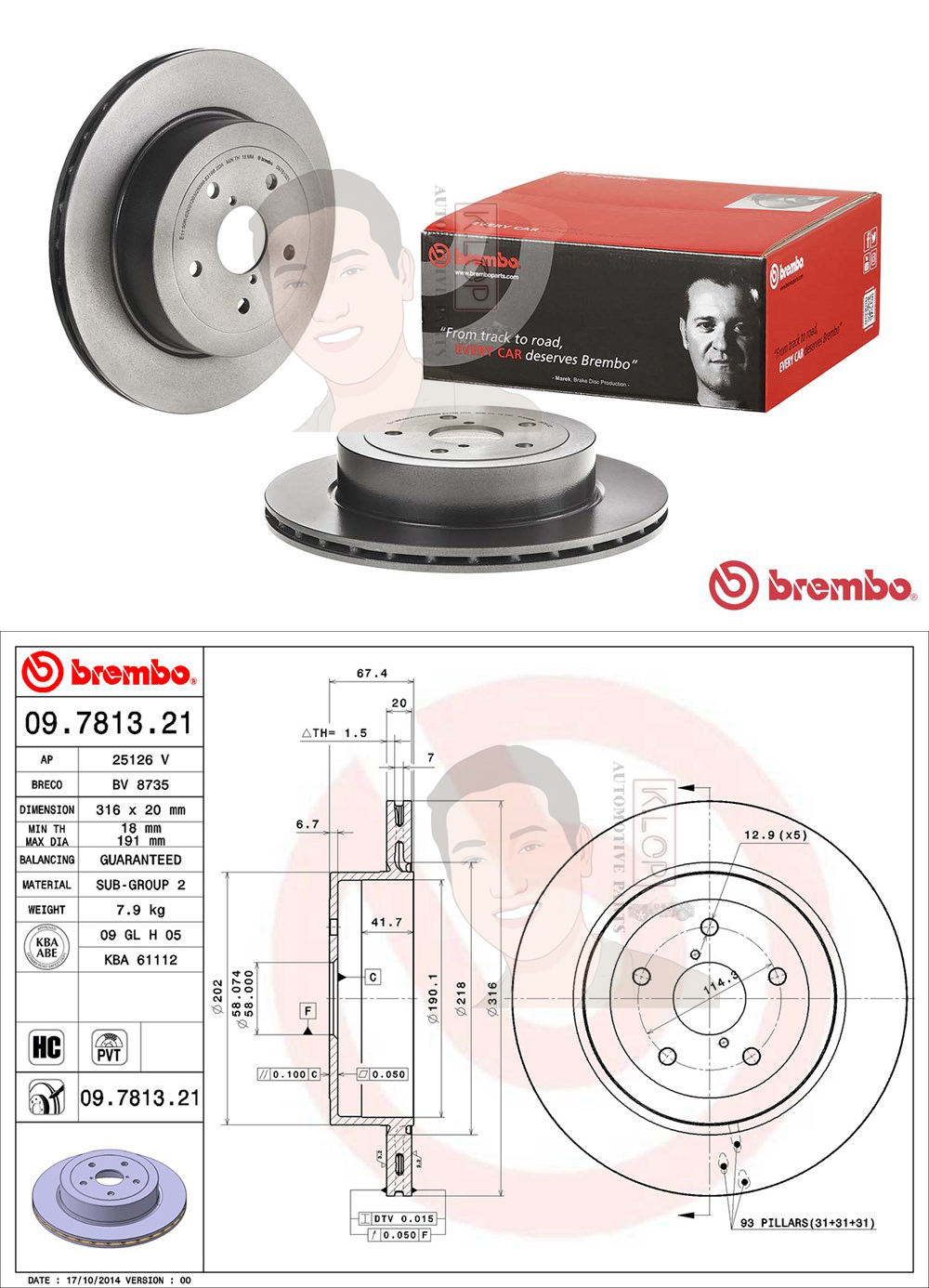 09 7813 21 จานเบรค ล้อ R (ยี่ห้อ BREMBO) รุ่น HC UV PVT SUBARU Impreza GD/GG 2.0 2.5 WRX STI (ปั๊ม Brembo) 5x114.3 ปี 2005->