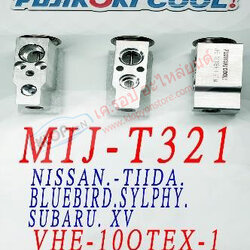 MIJ-T321 (บล๊อค VALVE ยี่ห้อ FUJIKOKI COOL! นำเข้าโดย MIJ) NISSAN TIDA. SYLPHY. BLUEBIRD / SUBARU XV (รหัสวาวล์ VHE-10QTEX-1)
